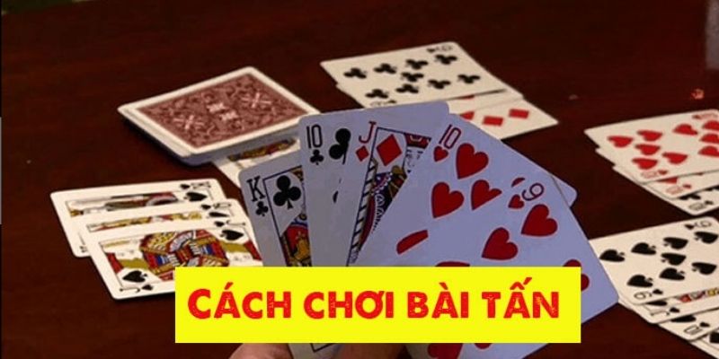 Sơ lược về game bài tấn đình đám nhất thị trường hiện nay