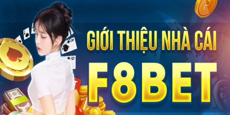 Giới Thiệu Giản Lược Về Nhà Cái F8bet