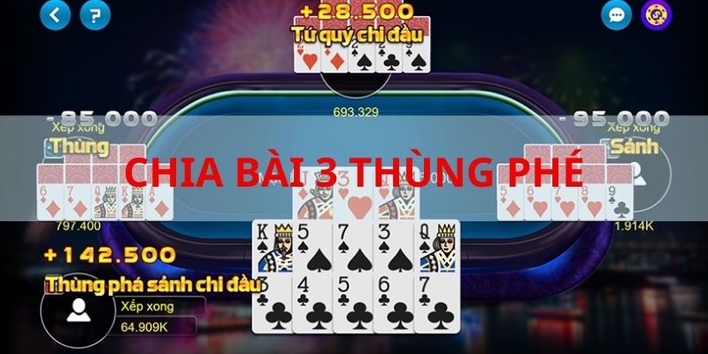 Chiến thuật chia bài 3 thùng phé hiệu quả, được sử dụng nhiều trong mậu binh