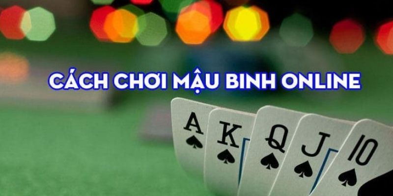 Luật chơi game mậu binh dễ hiểu, đơn giản