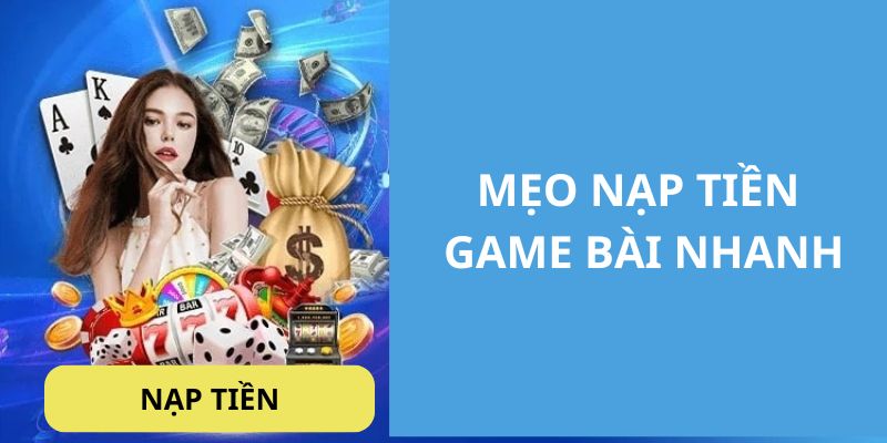 Hướng dẫn thực hiện nạp tiền game bài vào tài khoản nhà cái